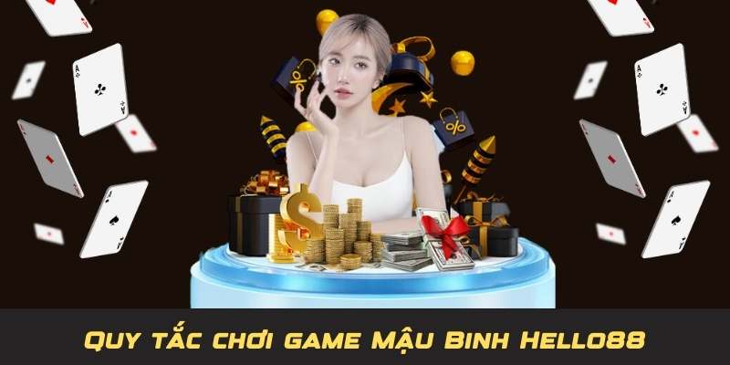 Quy tắc cơ bản cần nhớ khi chơi mậu binh tại Hello88