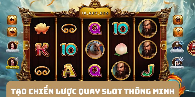 Tạo chiến lược quay slot rất hữu ích