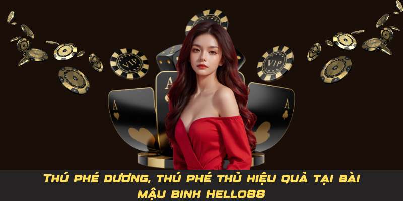 Thú phé dương, thú phé thủ hiệu quả tại bài mậu binh Hello88