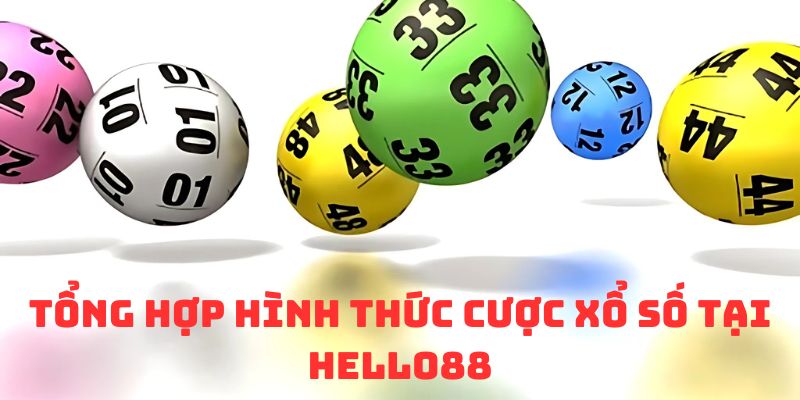 Tổng hợp hình thức cược xổ số miền Bắc Hello88 