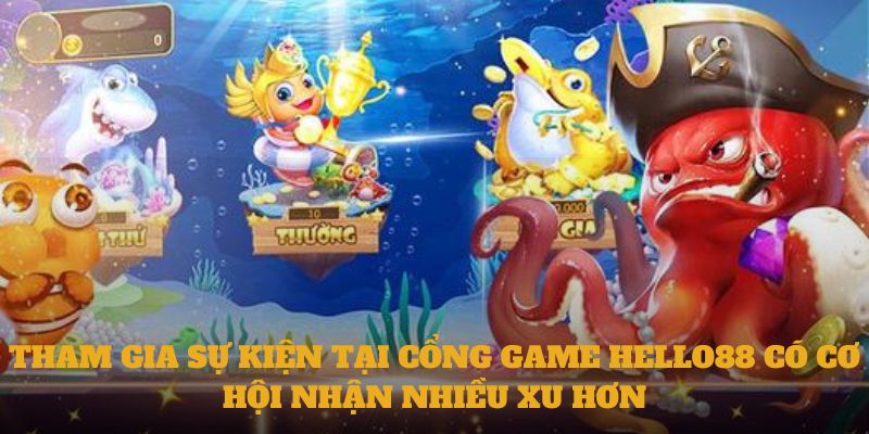 Tham gia sự kiện tại cổng game Hello88 có cơ hội nhận nhiều xu hơn