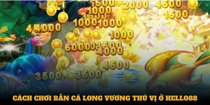 Cách chơi bắn cá Long Vương thú vị ở Hello88