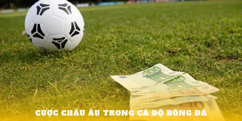 Cược châu Âu trong cá độ bóng đá tại Hello88