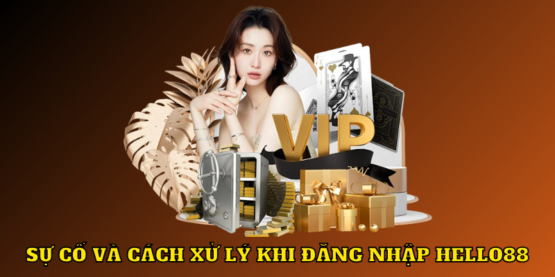 Xử lý sự cố thường gặp khi đăng nhập Hello88