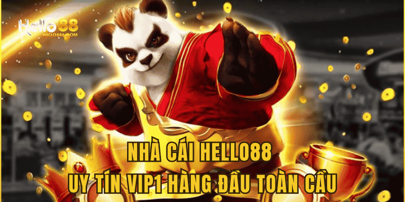 Nhà cái Hello88 uy tín vip1 hàng đầu trên toàn cầu